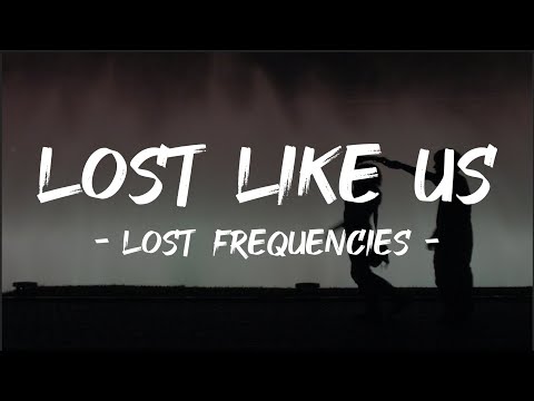 Lost Frequencies - Lost Like Us (Lyrics)