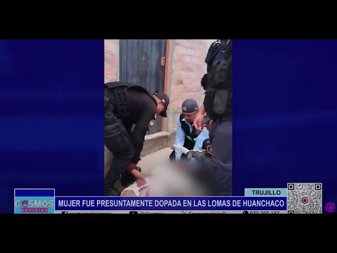 Trujillo: mujer fue presuntamente dopada en Las Lomas de Huanchaco