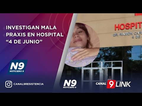 INVESTIGAN MALA PRAXIS EN HOSPITAL “4 DE JUNIO” - NOTICIERO 9