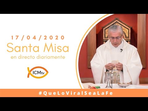 Santa Misa - Viernes 17 de Abril 2020