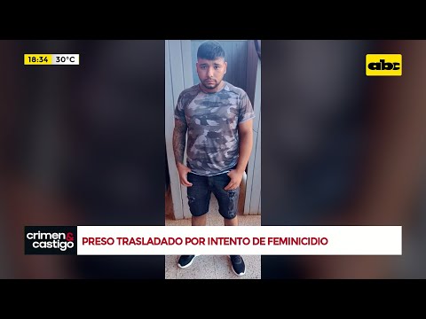 Mudan de cárcel a un asesino tras atentado contra su exnovia en Itapúa