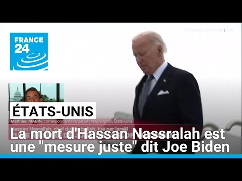 La mort d'Hassan Nasrallah est une mesure de justice, estime Joe Biden • FRANCE 24