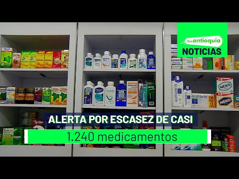 Alerta por escasez de casi 1.240 medicamentos - Teleantioquia Noticias