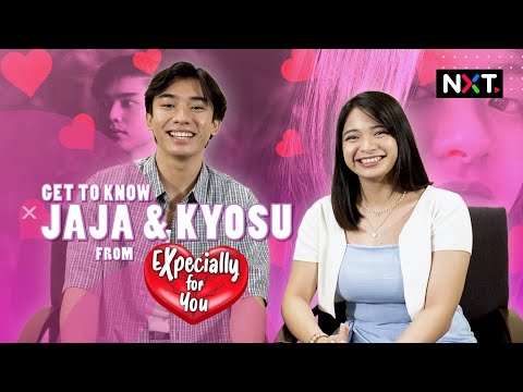 Get to know trending couple Jaja and Kyosu from EXpecially For You | NXT