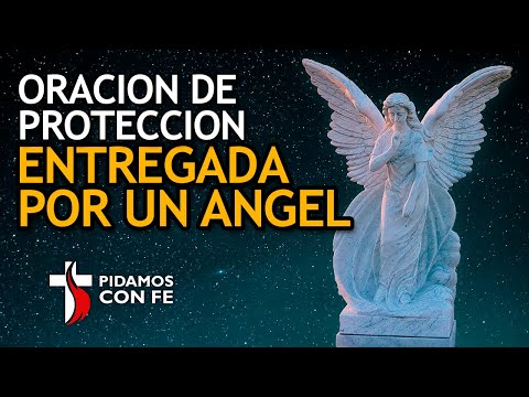 Oración de PROTECCIÓN entregada por un ÁNGEL  - Pidamos Con Fé