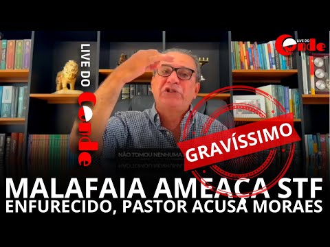 Live do Conde! Malafaia ataca STF: enfurecido, pastor acusa Moraes