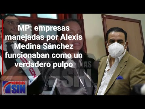 MP: empresas manejadas por Alexis Medina Sánchez funcionaban como un verdadero pulpo