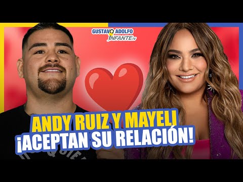 Andy Ruiz asegura estaba SOLTERO cuando inicio? su RELACIO?N con Mayeli Alonso