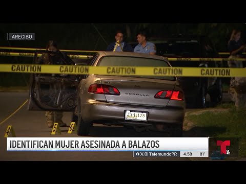 Identifican a mujer asesinada en Arecibo