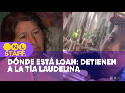 Dónde está LOAN: DETUVIERON a la tía LAUDELINA - Staff de Noticias