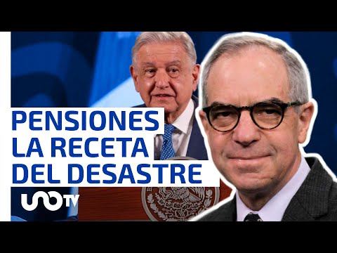 Sistema de pensiones en México, los cambios son la receta para el desastre