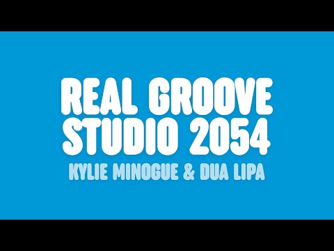 Kylie Minogue & Dua Lipa - Real Groove (Studio 2054 Remix) [Lyrics]