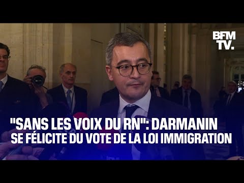 Un texte adopté sans les voix du RN: Gérald Darmanin se félicite du vote de la loi immigration