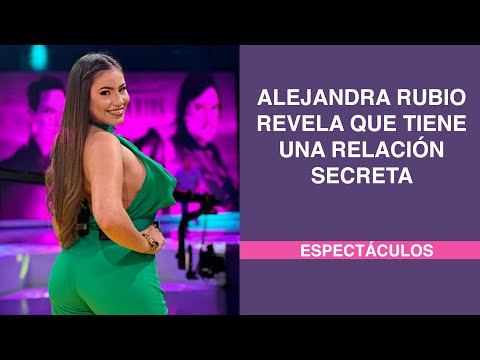 Alejandra Rubio revela que tiene una relación secreta