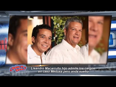 Lisandro Macarrulla hijo admite los cargos  en caso Medusa pero anda suelto