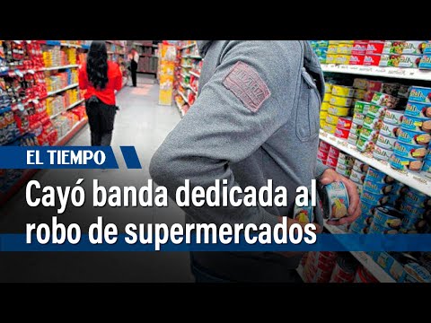 Cayó banda dedicada al robo de supermercados de cadena | El Tiempo