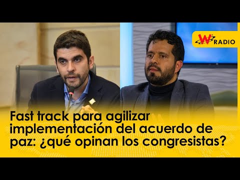 Fast track para agilizar implementación del acuerdo de paz: ¿qué opinan los congresistas?