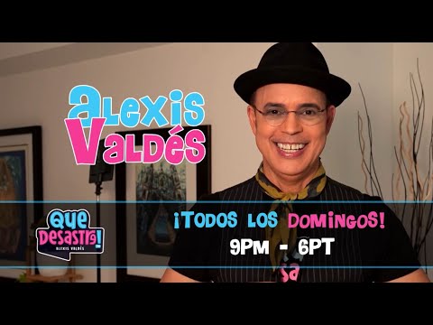 Que Desastre! el show de Alexis Valdés, todos los domingos 9pm/6pt por Mega TV