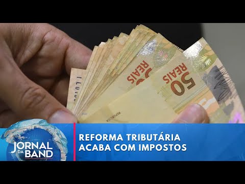 Reforma tributária acaba com cinco impostos extremamente complexos | Jornal da Band