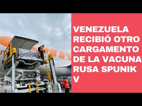 Venezuela recibe segundo lote con 100.000 dosis de la vacuna rusa Sputnik V