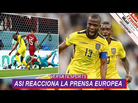 ASI REACCIONA PRENSA EUROPEA a VICTORIA de ECUADOR Qatar vs Ecuador MUNDIAL QATAR 2022