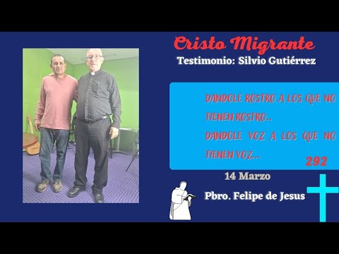 Cristo Migrante | Testimonio: Silvio Gutiérrez | 14 Marzo, 202 Testimonios | Felipe de Jesus