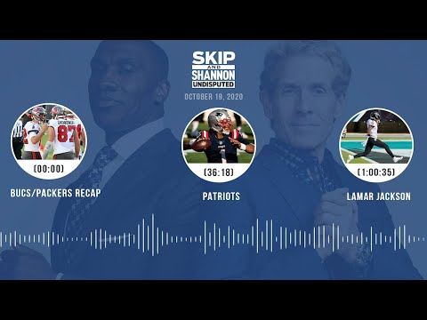 Bucs/Packers recap, Patriots, Lamar Jackson (10.19.20) | UNDISPUTED Audio Podcast