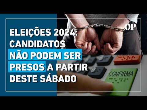 Eleições 2024: candidatos não podem ser presos a partir deste sábado; Entenda