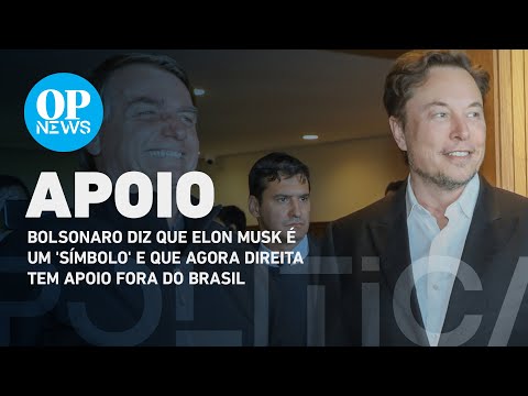 Bolsonaro diz que Elon Musk é um 'símbolo' e que agora direita tem apoio internacional | O POVO NEWS
