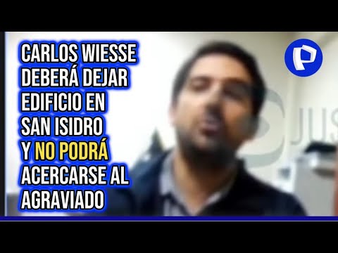 Liberan a Carlos Wiesse: abogado deberá retirarse de edificio y no podrá salir del país