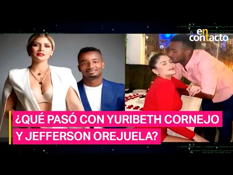 ¿Qué pasó con la relación de Yuribeth Cornejo y Jefferson Orejuela?