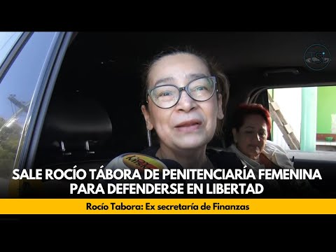 Sale Rocío Tábora de penitenciaría femenina para defenderse en libertad