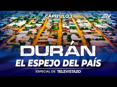 Durán: El Espejo del País | Especiales de Televistazo | Ecuavisa