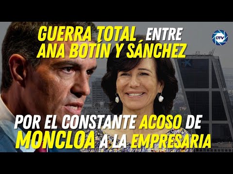 EMR: GUERRA TOTAL entre ANA BOTÍN y SÁNCHEZpor el constante acoso de MONCLOA a la EMPRESARIA