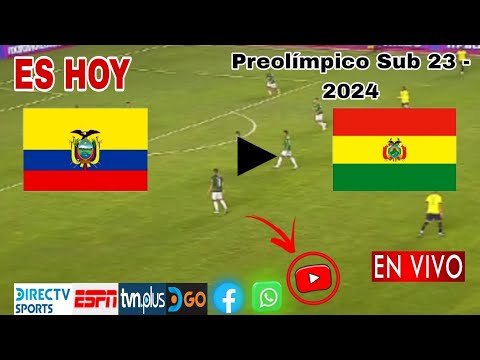 Ecuador vs. Bolivia en vivo, donde ver, a que hora juega Ecuador vs. Bolivia Preolímpico 2024