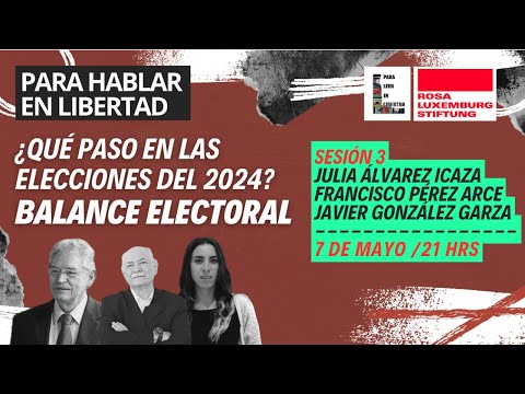 PARA HABLAR EN LIBERTAD BALANCE ELECTORAL | JULIA ÁLVAREZ ICAZA, FRANCISCO PÉREZ Y JAVIER GONZÁLEZ