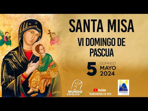 Santa Misa | Domingo 5 mayo 2024 | VI Domingo de Pascua