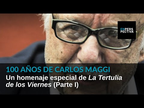 (Parte I) 100 años de Carlos Maggi: Un homenaje de La Tertulia de los Viernes