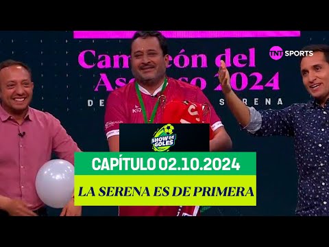 Show de Goles - Emocionante regreso de Deportes La Serena a Primera | Capítulo 02 de octubre de 2024