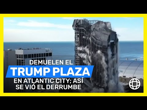 Demuelen el Trump Plaza en Atlantic City; así se vio el derrumbe