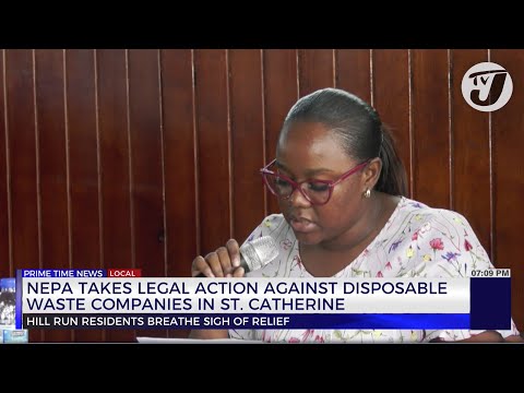 NEPA Takes Legal Action Against Disposable Waste Companies in St. Catherine | TVJ News
