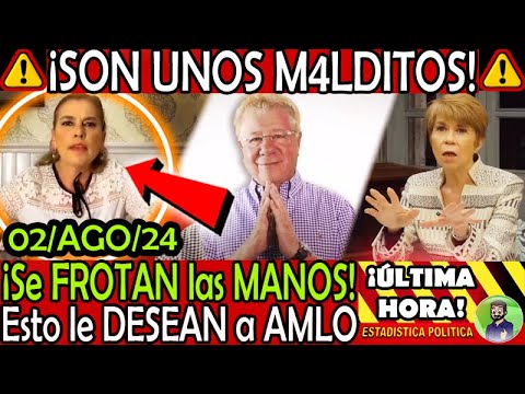 SE FROTAN LAS MANOS ¡ EXTASIADOS ESTO DESEAN PARA AMLO !