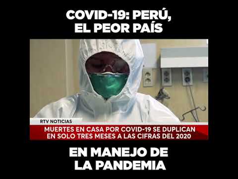 COVID-19: Perú, el peor país en manejo de la pandemia