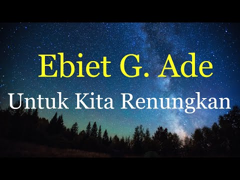 Untuk Kita Renungkan - Ebiet G. Ade (Lyrics)