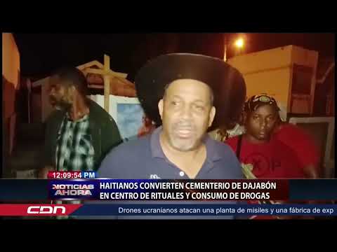 Haitianos convierten cementerio de Dajabón en centro de rituales y consumo de drogas
