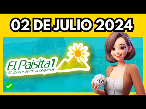Resultado Loteria PAISITA 1 DIA hoy MARTES 02 DE JULIO 2024