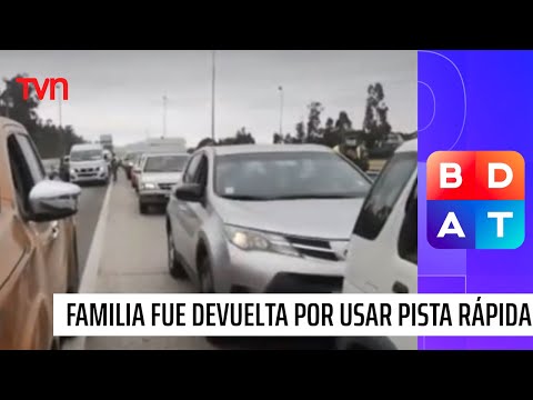 Pese a portar permisos: Familia fue devuelta a Santiago por usar pista rápida en Ruta 78 | BDAT