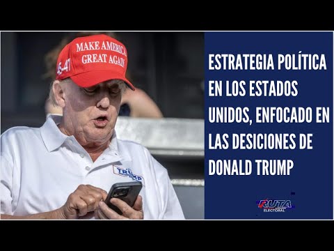 ESTRATEGIA POLÍTICA EN LOS ESTADOS UNIDOS, ENFOCADO EN LAS DESICIONES DE DONALD TRUMP