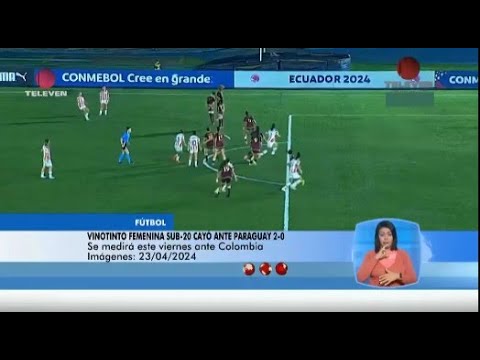 Vinotinto femenina Sub 20 cayó ante Paraguay - El Noticiero emisión meridiana 24/04/24