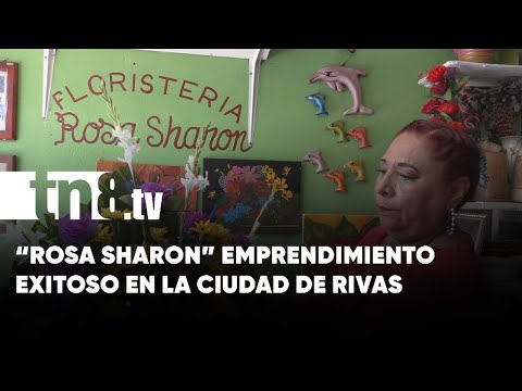 Floristería “Rosa Sharon” emprendimiento exitoso en la ciudad de Rivas - Nicaragua